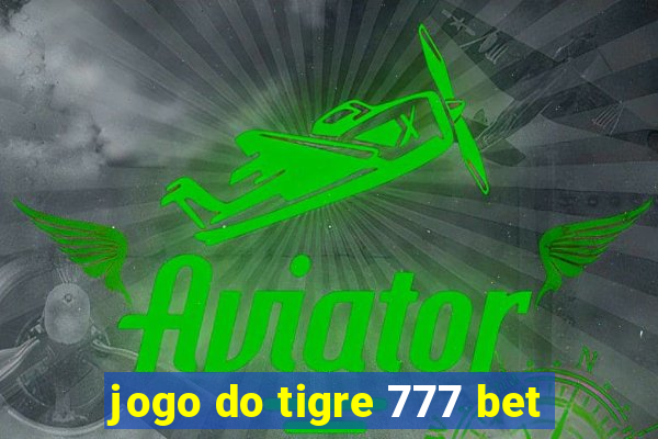 jogo do tigre 777 bet